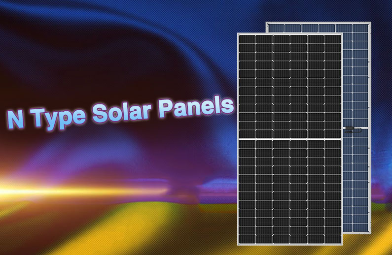 Welche Vorteile bietet die Verwendung von N-Typ-Solarmodulen?
